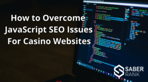 How to Overcome Common JavaScript SEO Issues For Casino Websites